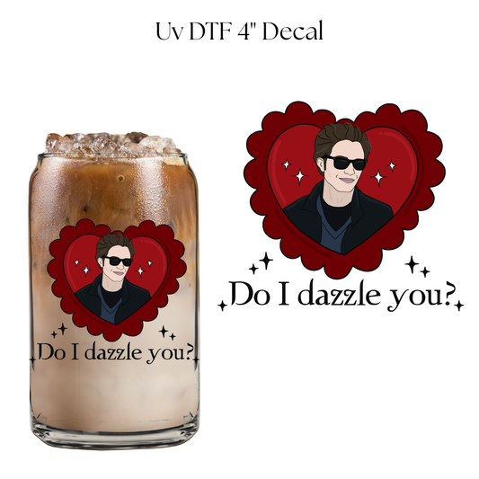 Do I Dazzle You? 4" UV DTF