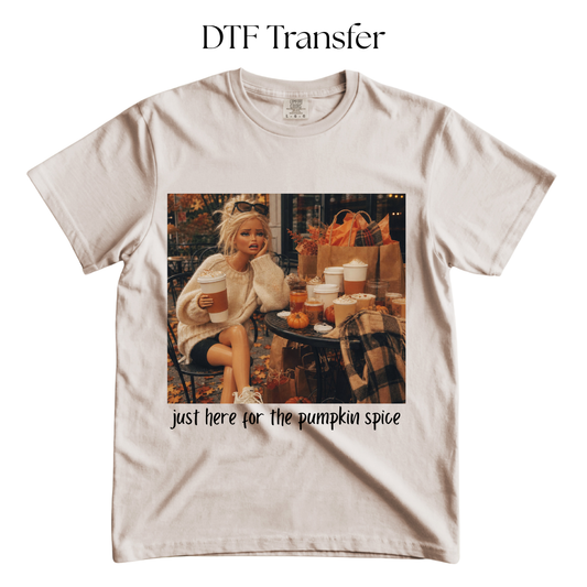 Just Here For The Pumpkin Spice DTF Transfer
