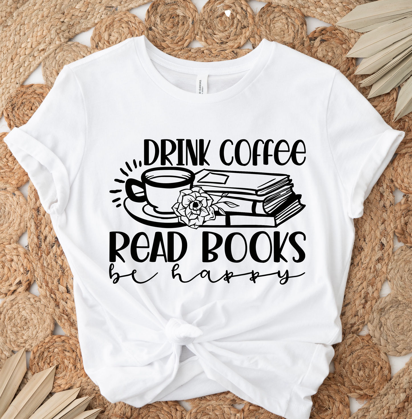 Drink Coffee Read Books Be Happy (BLACK) SINGLE COLOR DTF TRANSFER