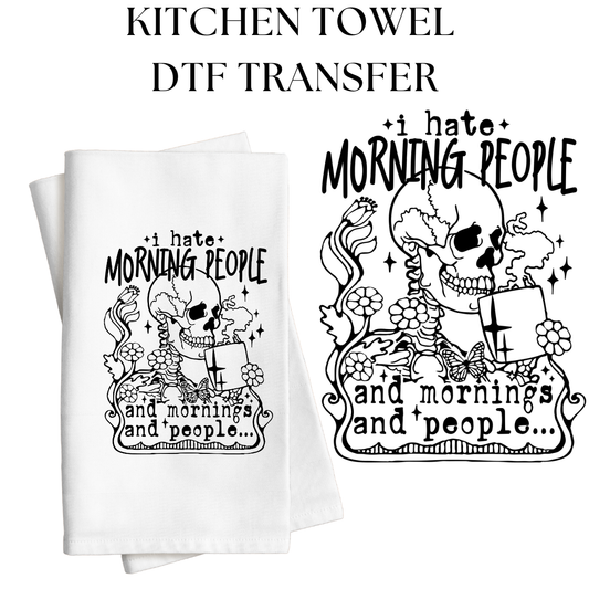 I Hate Morning People Kitchen Towel DTF Transfer