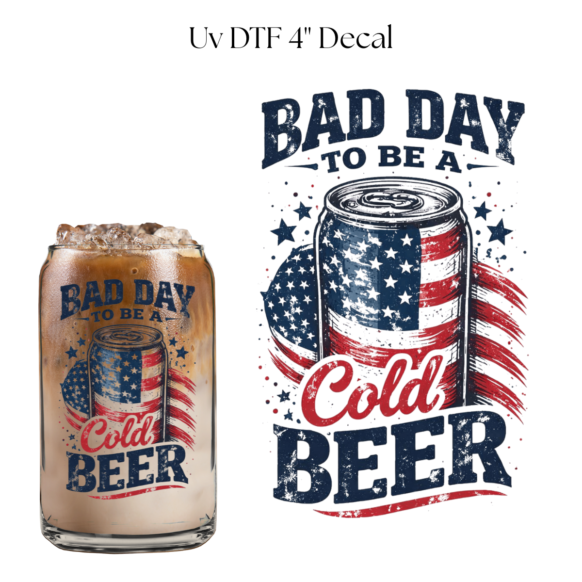 Bad Day to Be a Cold Beer 4” UV DTF Cup Decal