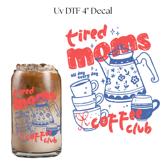 Tired Moms Coffee Club 4” UV DTF Cup Decal