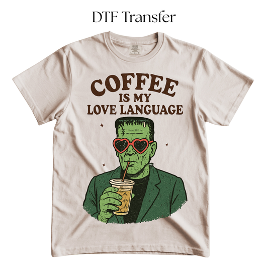 Coffee Is My Love Language DTF Transfer