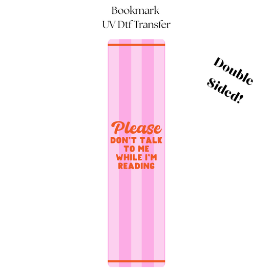 Please Dont Talk to Me UV DTF Bookmark Transfer
