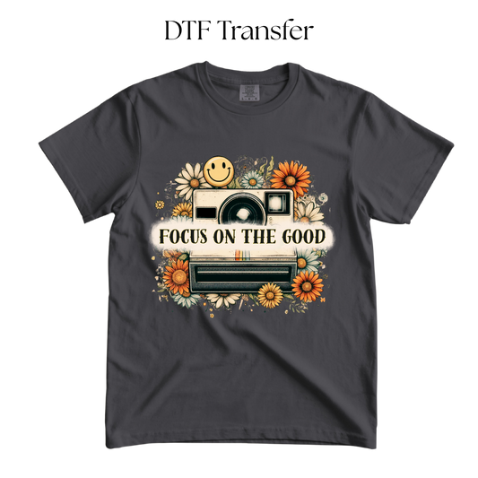 Focus on the Good DTF Transfer