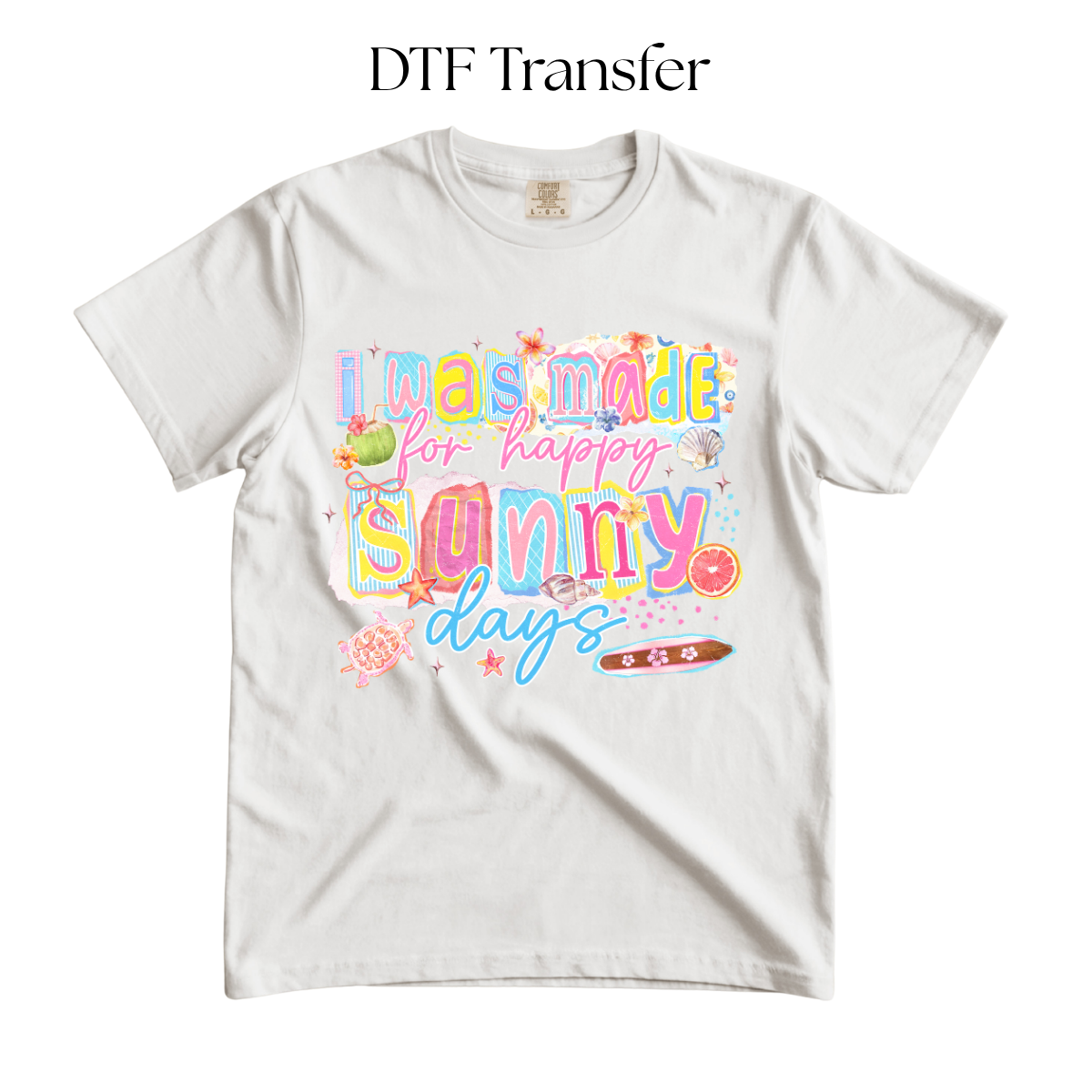 I Was Made For Happy Sunny Days DTF Transfers