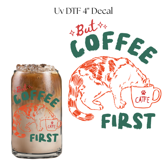 But Coffee First 4” UV DTF Cup Decal