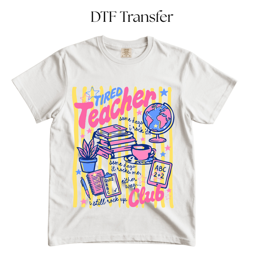 Tired Teacher Club DTF Transfer