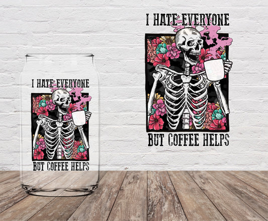 I Hate Everyone But Coffee Helps  4" UV DTF