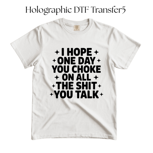 I Hope One Day You Choke Single Color DTF Transfer