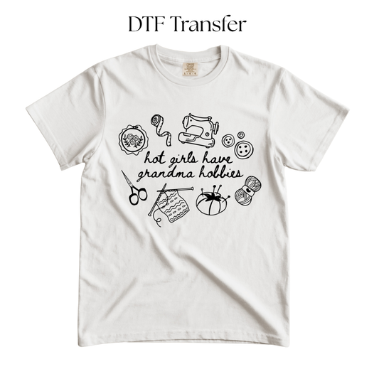 Hot Girls Have Grandma Hobbies Single Color DTF Transfer