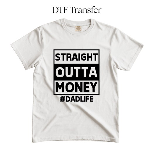 Straight Outta Money #Dadlife Single Color DTF Transfer