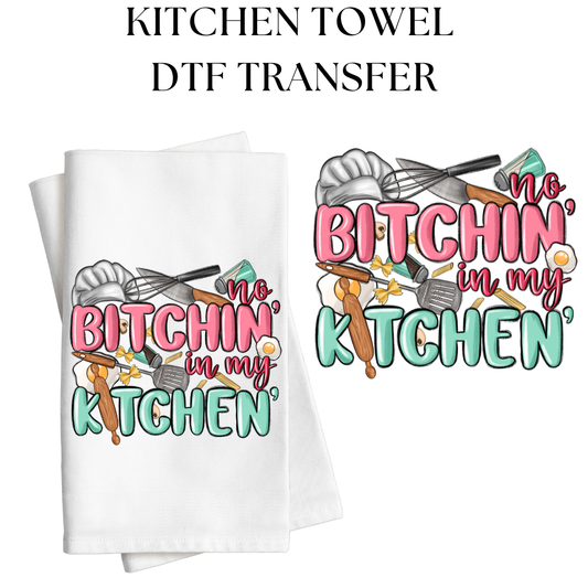 No Bitchin in My Kitchen Kitchen Towel DTF Transfer