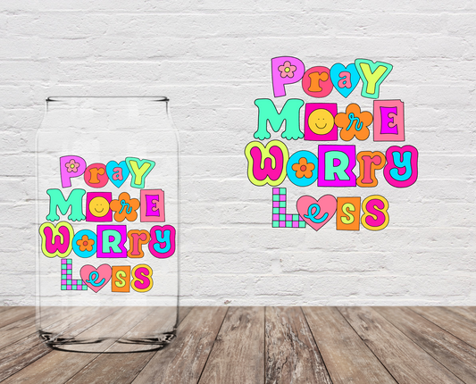 Pray More Worry Less 4" UV DTF DOUBLE SIDED