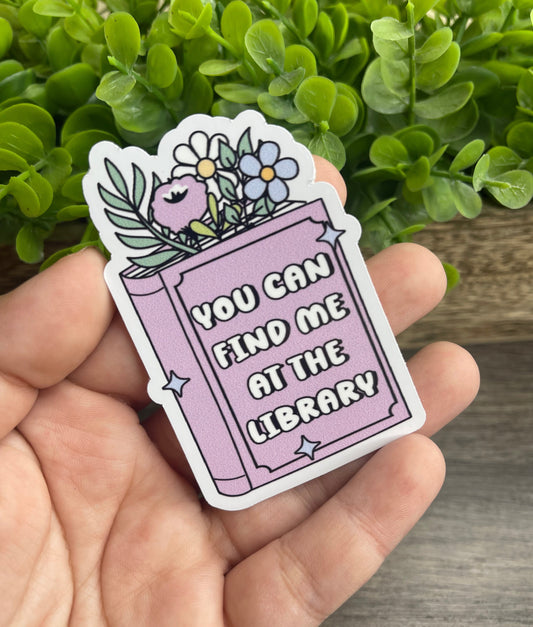 You Can Find Me At The Library Vinyl Sticker