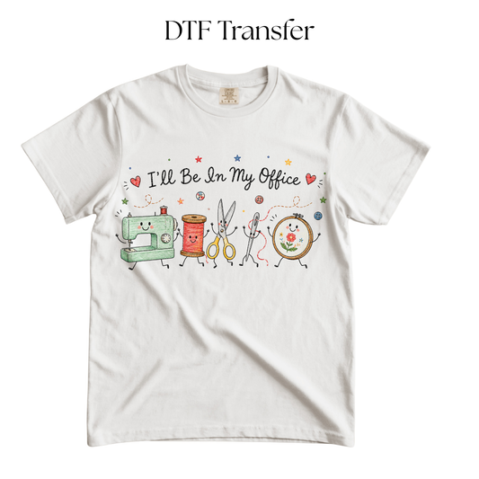 Ill Be In My Office DTF Transfer