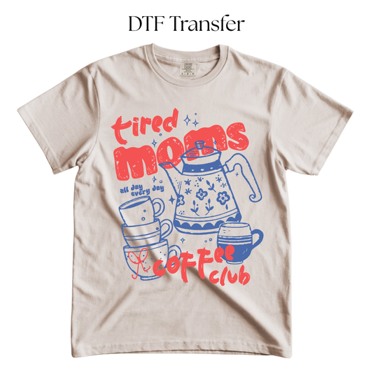 Tired Moms Coffee Club DTF Transfer