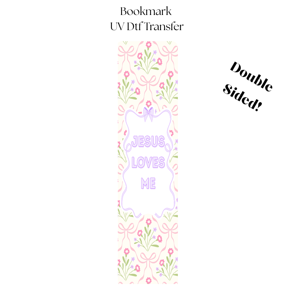 Jesus Loves Me UV DTF Bookmark Transfer