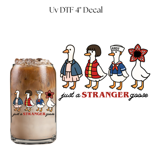 Just a Stranger Goose 4” UV DTF Decal