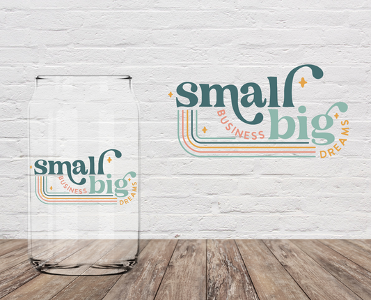 Small Business Big Dreams 4" UV DTF