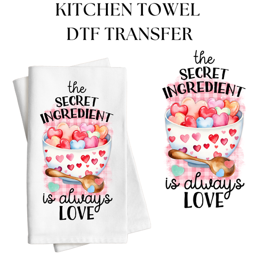 The Secret Ingredient is Love Towel DTF Transfer