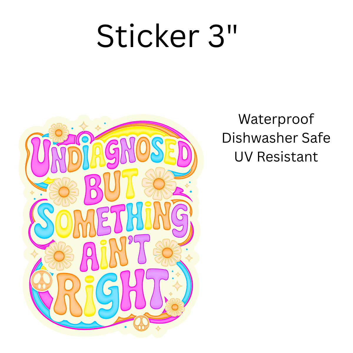 Undiagnosed But Something Ain’t Right White Vinyl Sticker