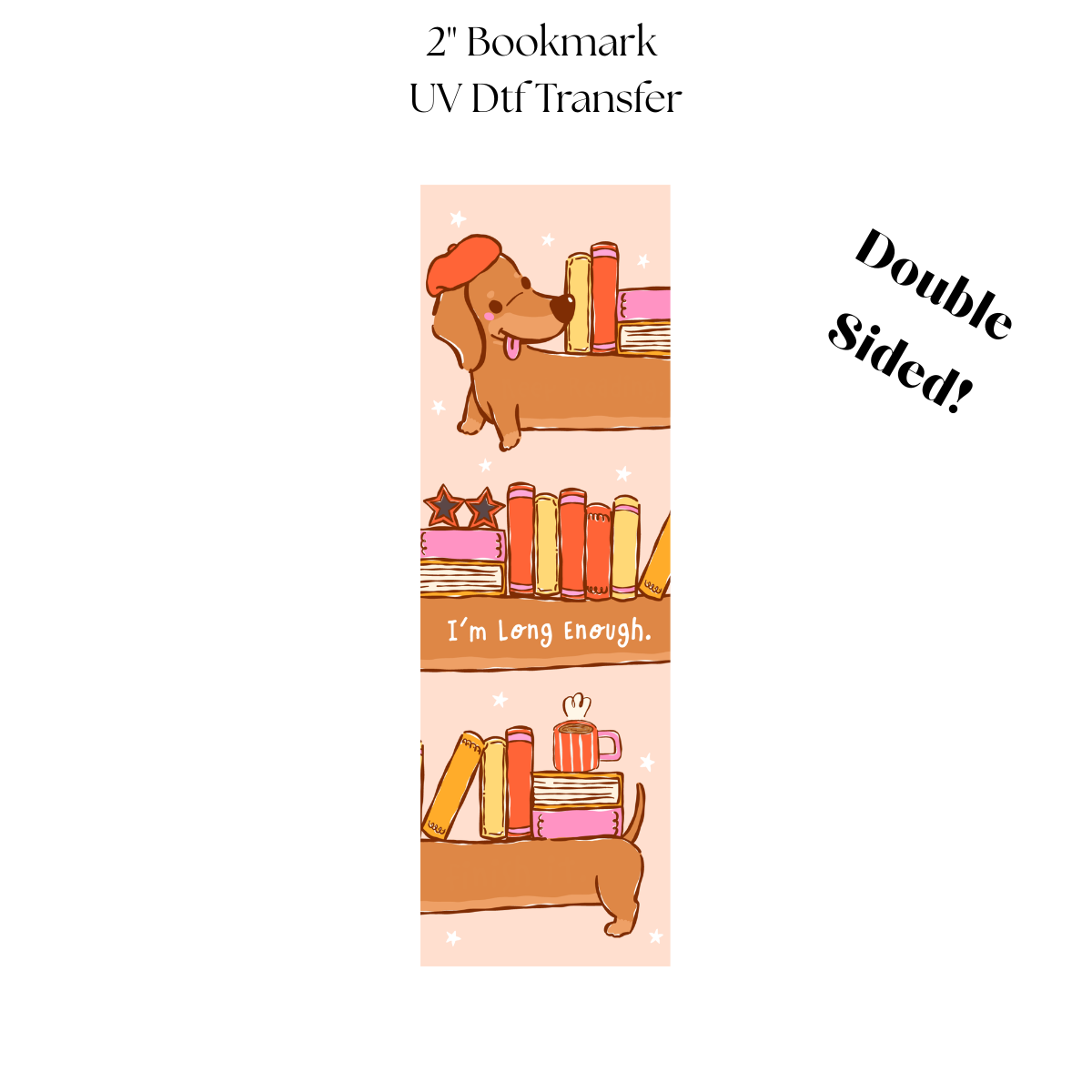 2" Im Long Enough UV DTF Bookmark Transfer