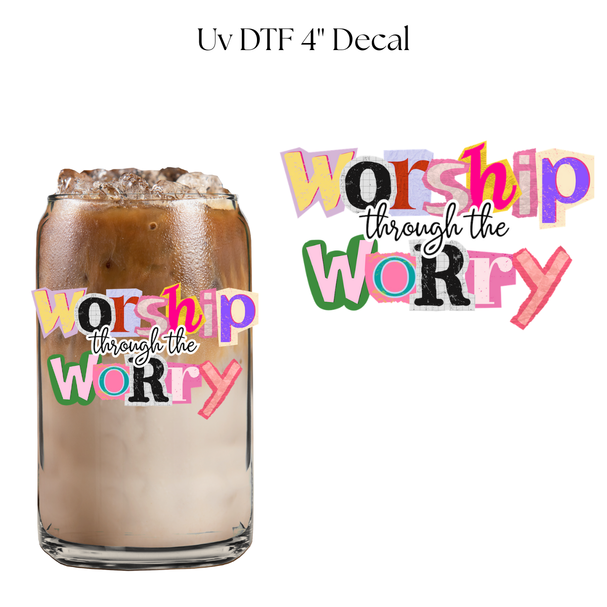Worship Through the Worry 4” UV DTF Decal