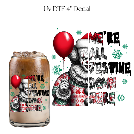 We're All Festive Down Here 4” UV DTF Decal