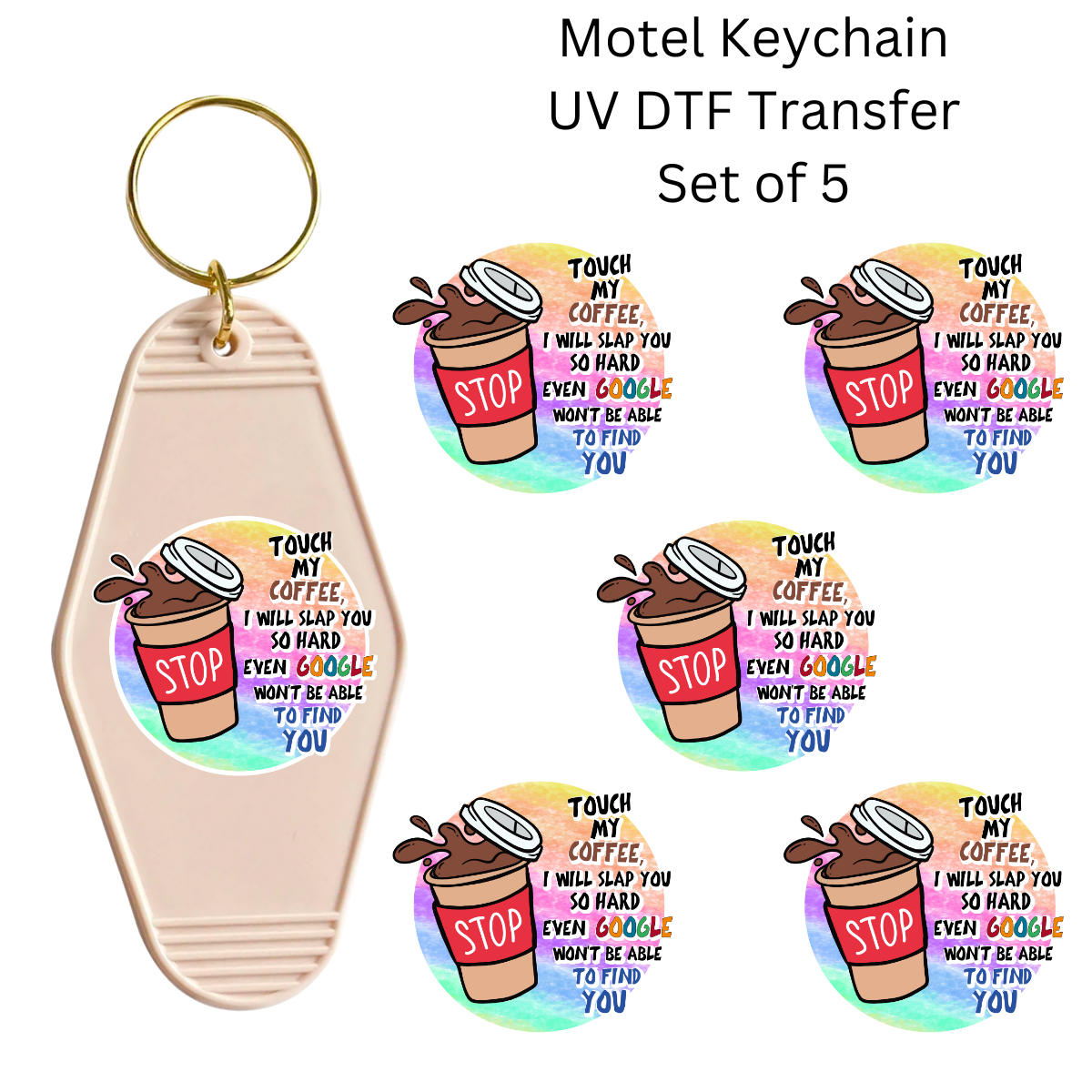 Touch My Coffee I Will Slap You Set of 5 Keychain Transfers