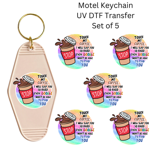 Touch My Coffee I Will Slap You Set of 5 Keychain Transfers