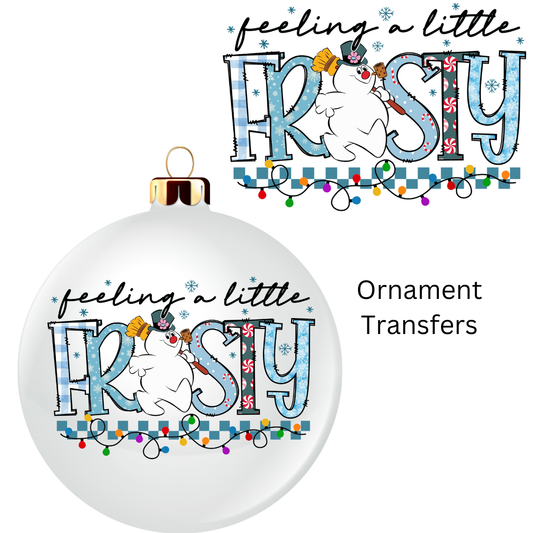 Feeling A Little Frosty Ornament Transfer UV DTF