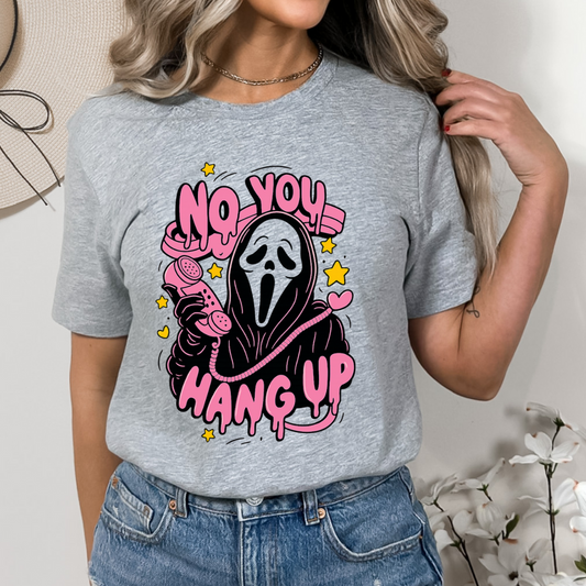 No You Hang Up DTF TRANSFER