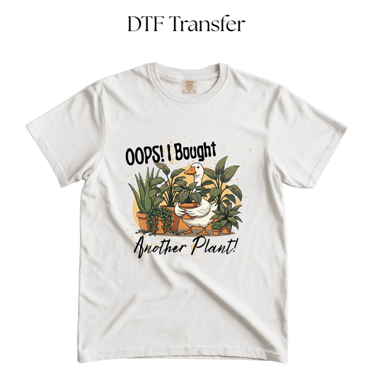 Oops I Bought Another Plant Goose DTF Transfer
