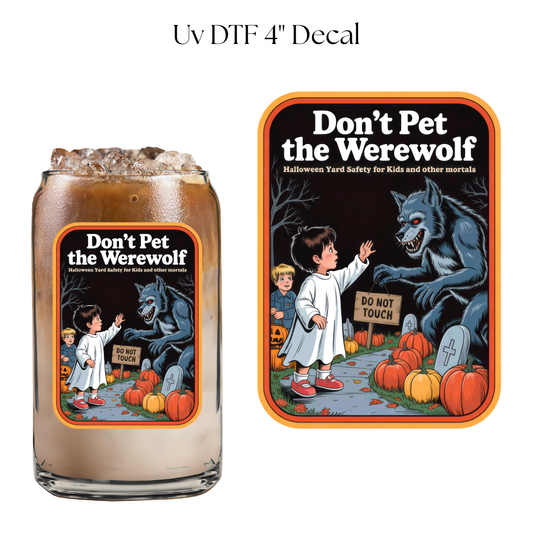 Dont Pet the Werewolf 4” UV DTF Decal