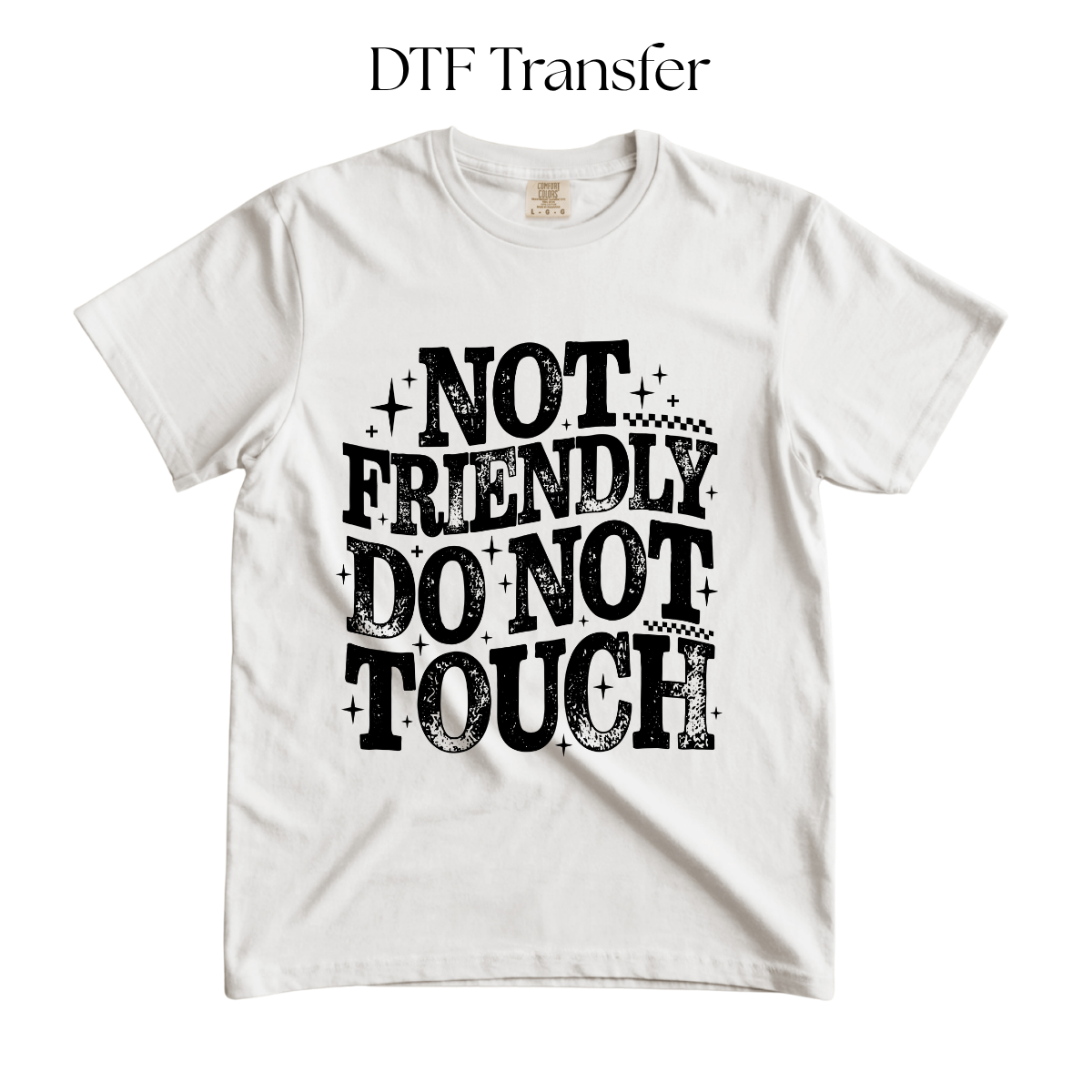 Not Friendly Do Not Touch Single Color Dtf Transfer