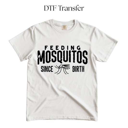 Feeding Mosquitos Since Birth Single Color DTF Transfer