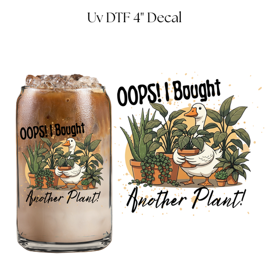 Oops I Bought Another Plant Goose 4” UV DTF Decal