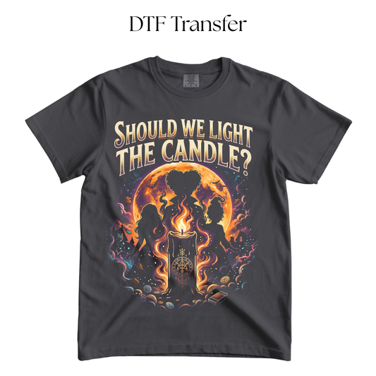 Should We Light The Candle? DTF Transfer (Press On Black)