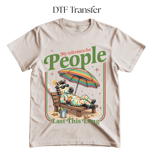 My Tolerance For People Last This Long DTF Transfer
