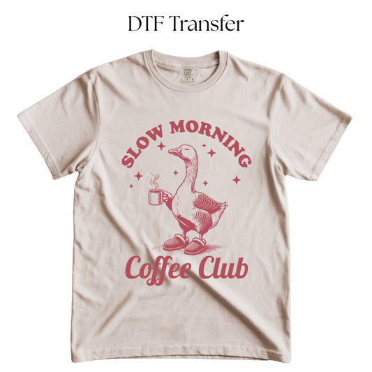Slow Morning Coffee Club Goose Single Color DTF Transfer