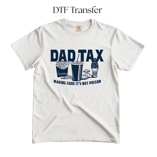 Dad Tax Making Sure Its Not Poison Blue Single Color DTF Transfer