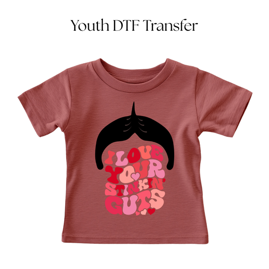 YOUTH I Love Your Stinking Guts DTF Transfer