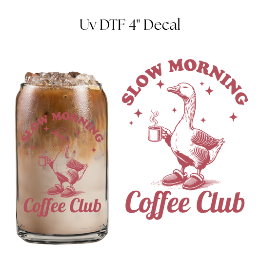 Slow Morning Coffee Club Goose 4” UV DTF Decal