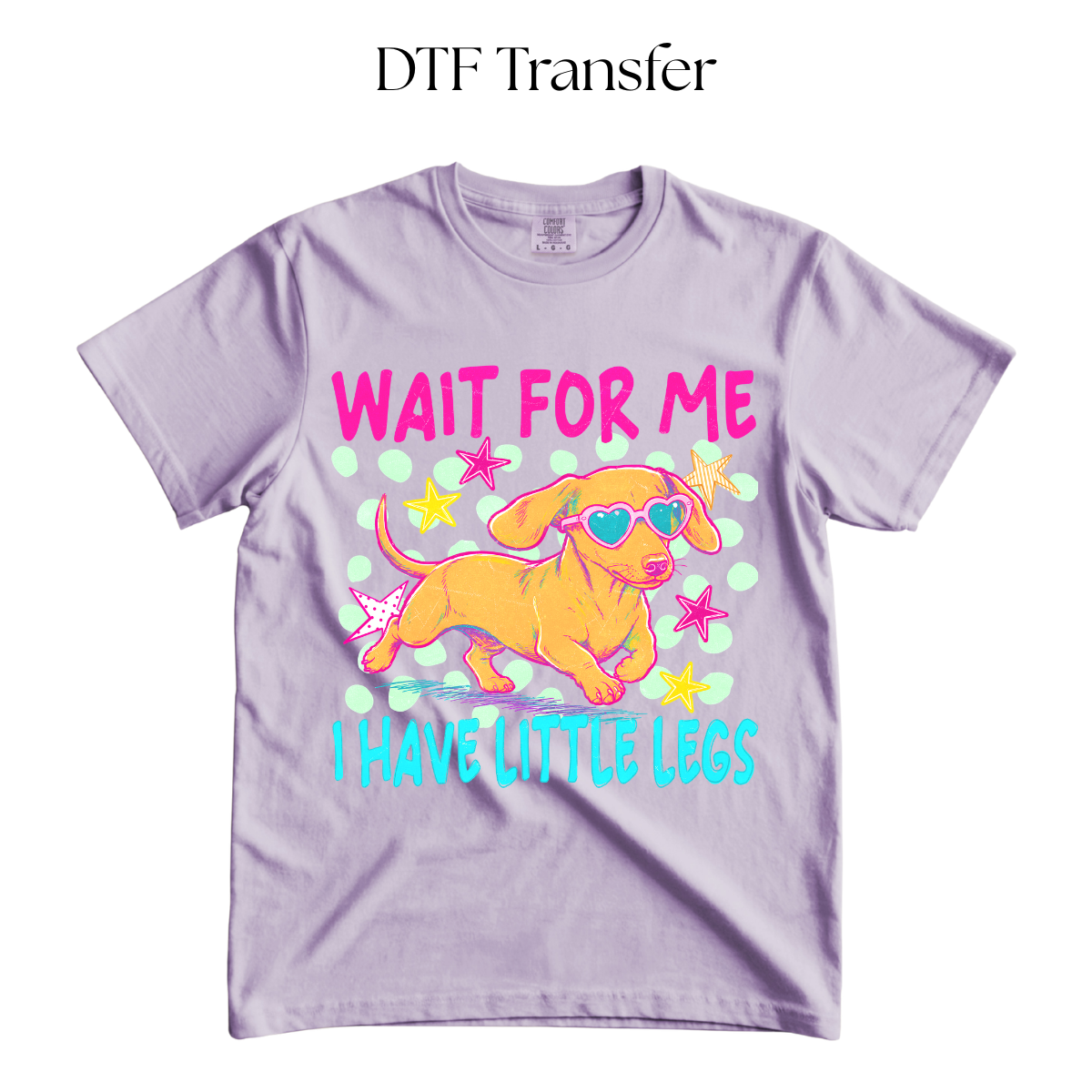 Wait For Me I have Little Legs DTF Transfer