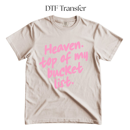 Heaven Top of My Bucket List Pink Single Color DTF Transfer
