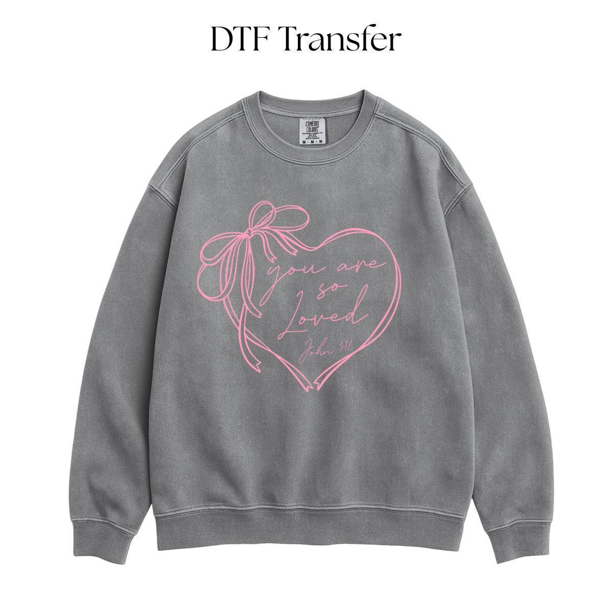 You Are So Loved Single Color DTF Transfer