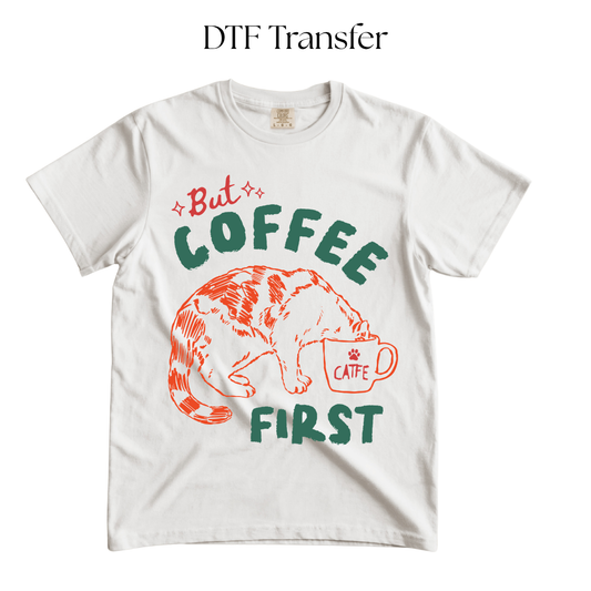 But Coffee First DTF Transfer