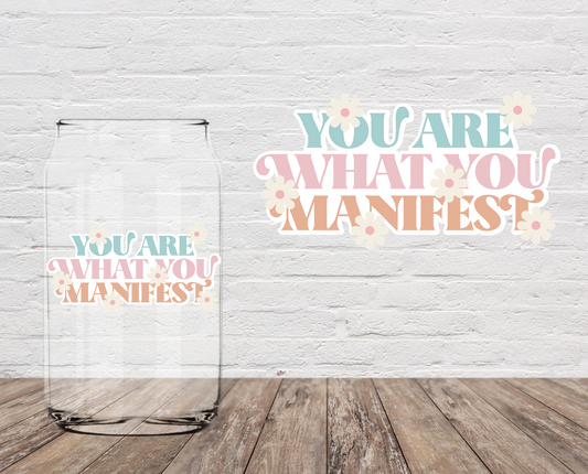 You Are What You Manifest 4" UV DTF