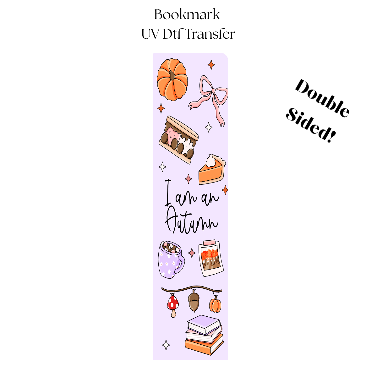 I am an Autumn UV DTF Bookmark Transfer